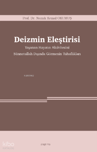 Deizmin Eleştirisi -Yaşanan Hayatın Aktivitesini Sünnetullah Dışında Görmenin Tuhaflıkları