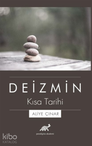 Deizmin Kısa Tarihi | Aliye Çınar | Paradigma Akademi Yayınları