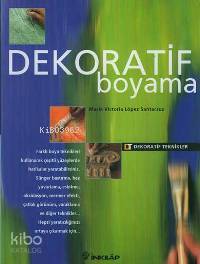 Dekoratif ve Ahşap Boyama; Dekoratif Teknikler Serisi