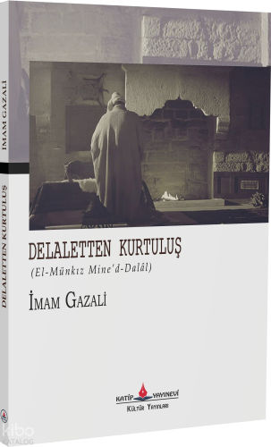 Delaletten Kurtuluş (El-Münkız Mine’d-Dalâl) | İmam-ı Gazali | Katip Y