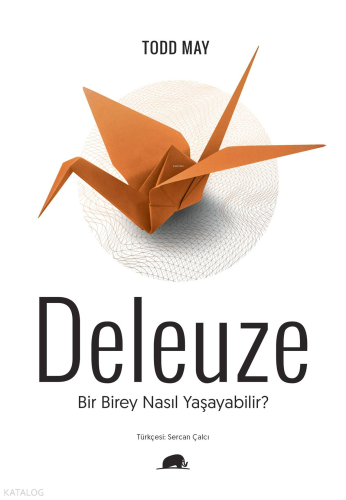Deleuze; Bir Birey Nasıl Yaşayabilir?