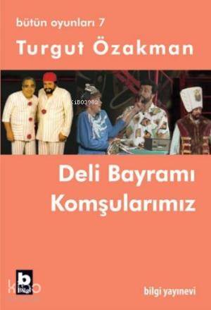 Deli Bayramı - Komşularımız | Turgut Özakman | Bilgi Yayınevi
