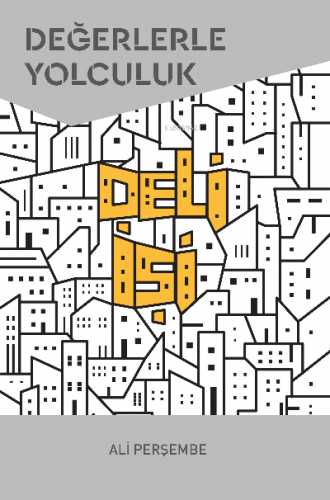 Deli İşi;Değerlere Yolculuk