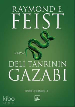 Deli Tanrının Gazabı; Karanlık Savaş Efsanesi -3 | Raymond E. Feist | 