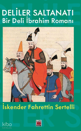 Deliler Saltanatı  Bir Deli İbrahim Romanı