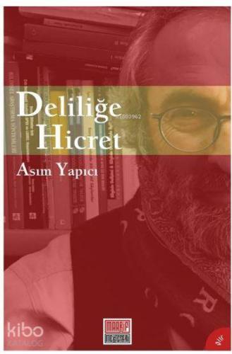 Deliliğe Hicret | Asım Yapıcı | Maarif Mektepleri
