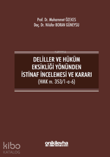 Deliller ve Hüküm Eksikliği Yönünden İstinaf İncelemesi ve Kararı ;(HMK m. 353/1-a-6)