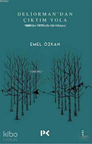 Deliorman'dan Çıktım Yola; 1880'den 1979'a Bir Aile Hikayesi