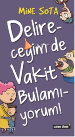 Delireceğim se Vakit Bulamıyorum | Mine Sota | Carpe Diem Kitap