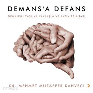 Demans'a Defans; Demanslı Yaşlıya Yaklaşım ve Aktivite Kitabı