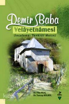 Demir Baba Velayetnamesi; İnceleme - Tenkitli Metin