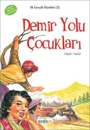 Demir Yolu Çocukları (+12 Yaş) | Edith Nesbit | Erdem Çocuk