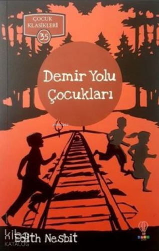 Demir Yolu Çocukları;Çocuk Klasikleri 60
