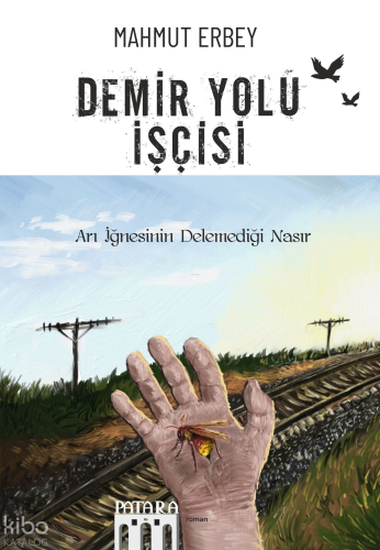 Demir Yolu İşçisi;Arı İğnesinin Delemediği Nasır | Mahmut Erbey | Pata