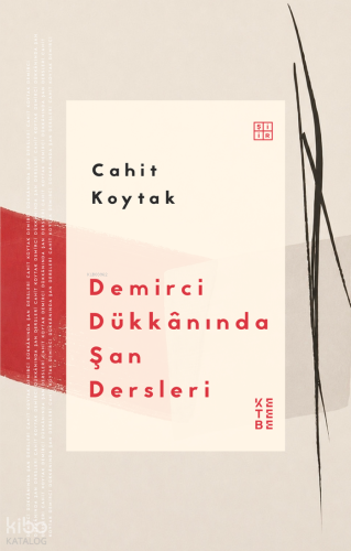 Demirci Dükkânında Şan Dersleri | Cahit Koytak | Ketebe Yayınları