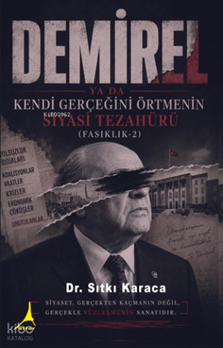 Demirel ya da Kendi Gerçeğini Örtmenin Siyasi Tezahürü;Fasıklık 2