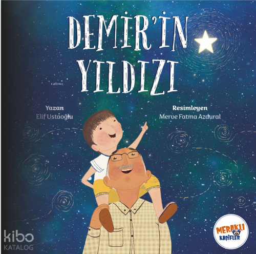 Demir'in Yıldızı | Elif Ustaoğlu | Meraklı Kaşifler Yayınevi