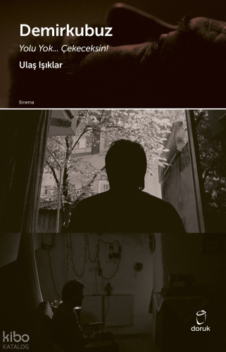 Demirkubuz;Yolu Yok… Çekeceksin!