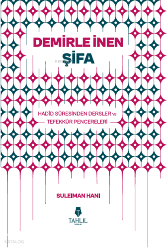 Demirle İnen Şifa – Hadid Suresinden Dersler ve Tefekkür Pencereleri |