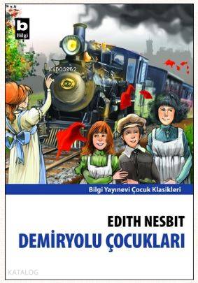 Demiryolu Çocukları | Edith Nesbit | Bilgi Yayınevi