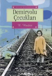 Demiryolu Çocukları | Edith Nesbit | Alfa Basım Yayım Dağıtım