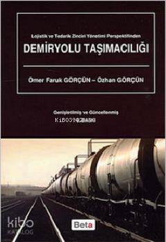 Demiryolu Taşımacılığı | Ömer Faruk Görçün | Beta Akademik