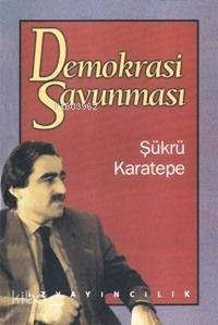 Demokrasi Savunması | Şükrü Karatepe | İz Yayıncılık