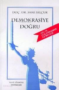 Demokrasiye Doğru | Sami Selçuk | Yeni Türkiye Yayınları
