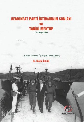 Demokrat Parti İktidarının Son Ayı ve Tarihi Mektup (1-27 Mayıs 1960)