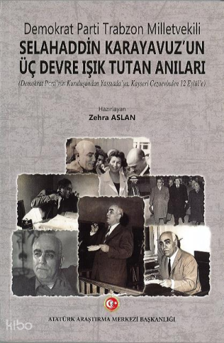Demokrat Parti Trabzon Milletvekili Selahaddin Karayavuz'un Üç Devre I