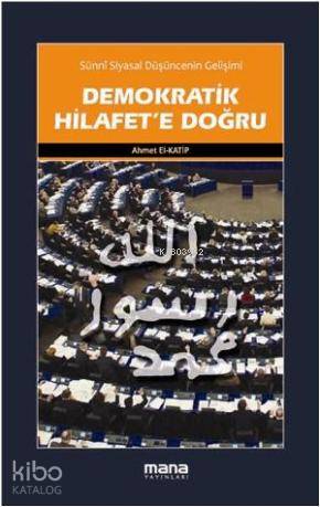 Demokratik Hilafete Doğru; Sünni Siyasal Düşüncenin Gelişimi