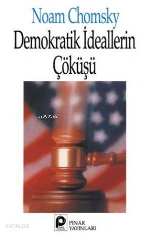 Demokratik İdeallerin Çöküşü | Noam Chomsky | Pınar Yayınları
