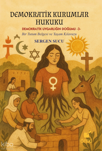 Demokratik Kurumlar Hukuku    ;(Demokratik Uygarlığın Doğumu-3-)