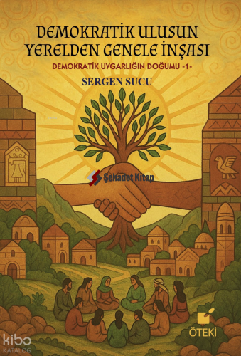 Demokratik Ulusun Yerelden Genele İnşası ( Demokratik Uygarlığın Doğumu-1-)
