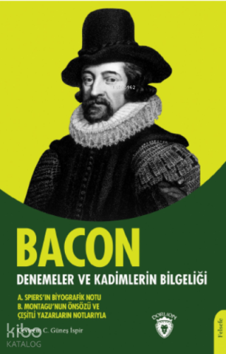 Denemeler ve Kadimlerin Bilgeliği | Francis Bacon | Dorlion Yayınevi