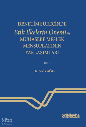 Denetim Sürecinde Etik İlkelerin Önemi ve Muhasebe Meslek Mensuplarını