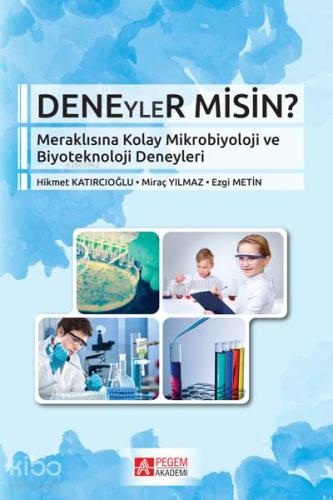 Deneyler Misin?; Meraklısına Kolay Mikrobiyoloji ve Biyoteknoloji Deneyleri