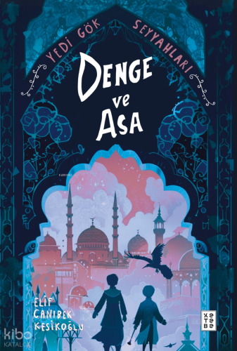 Denge ve Asa;Yedi Gök Seyyahları