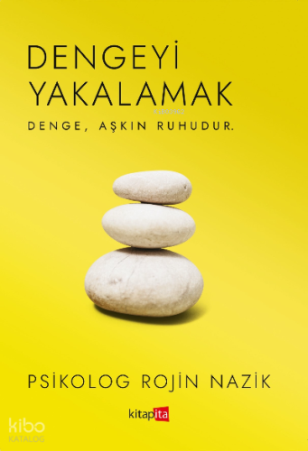 Dengeyi Yakalamak ;Denge, Aşkın Ruhudur
