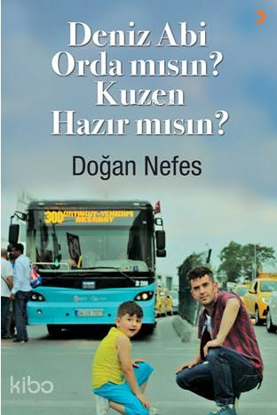 Deniz Abi Orda mısın? Kuzen Hazır mısın?