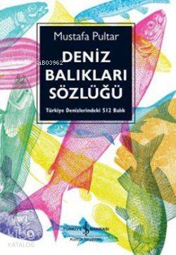 Deniz Balıkları Sözlüğü; Türkiye Denizlerindeki 512 Balık