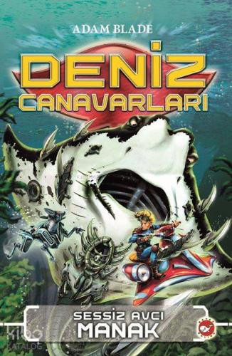Deniz Canavarları - Sessiz Avcı Manak; 3. Kitap | Adam Blade | Beyaz B