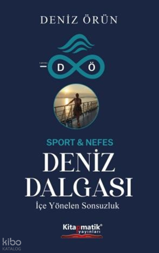 Deniz Dalgası;İçe Yönelen Sonsuzluk | Deniz Örün | Kitapmatik Yayınlar