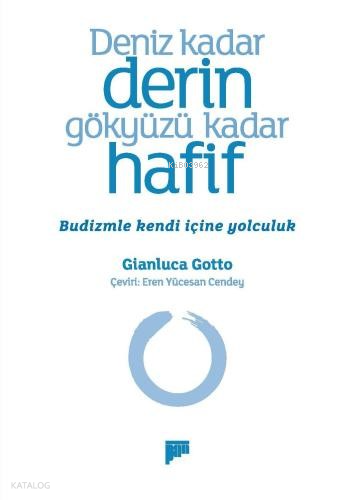 Deniz Kadar Derin Gökyüzü Kadar Hafif – Budizmle Kendi İçine Yolculuk