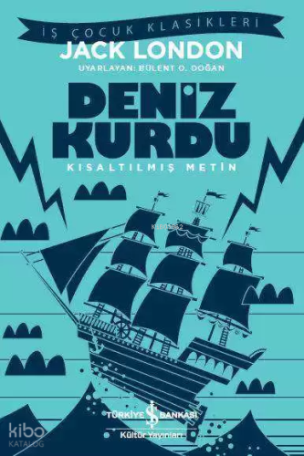 Deniz Kurdu (Kısaltılmış Metin) | Jack London | Türkiye İş Bankası Kül