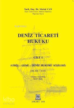 Deniz Ticareti Hukuku Cilt: 1; Giriş-Gemi-Deniz Hukuku Kişileri | Mert