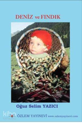 Deniz ve Fındık | Oğuz Selim Yazıcı | Özlem Yayınevi (Ankara)