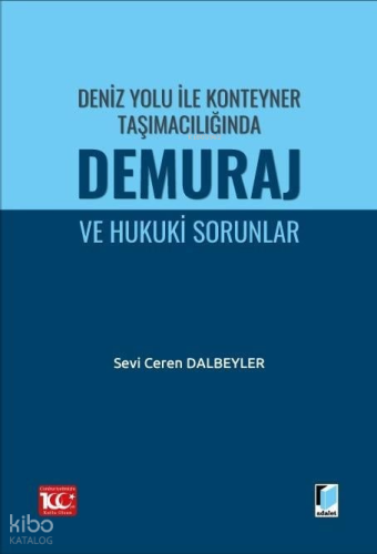 Deniz Yolu ile Konteyner Taşımacılığında Demuraj ve Hukuki Sorunlar
