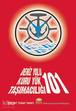 Deniz Yolu Kuru Yük Taşımacılığı 101; Kuru Yük Taşımacılığında Gemi Kiralama ve Liman Operasyon Problemleri
