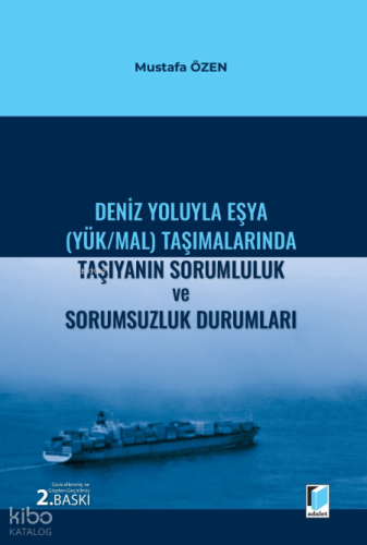 Deniz Yoluyla Eşya (Yük-Mal) Taşımalarında Taşıyanın Sorumluluk ve Sor